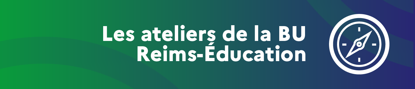 Visuel Les ateliers de la BU Reims-Éducation