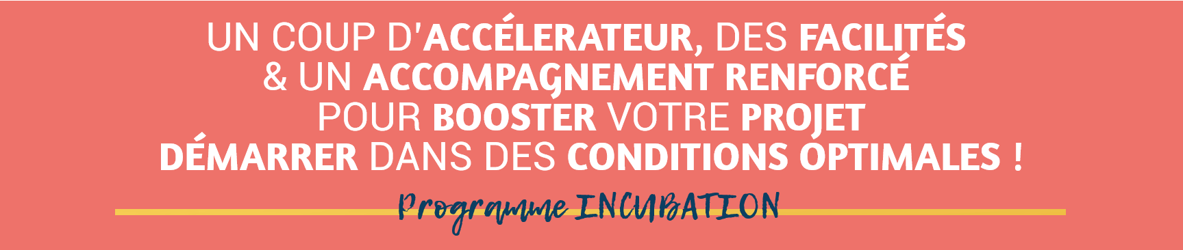 UN COUP D’ACCÉLERATEUR, DES FACILITÉS ET UN ACCOMPAGNEMENT RENFORCÉ POUR BOOSTER