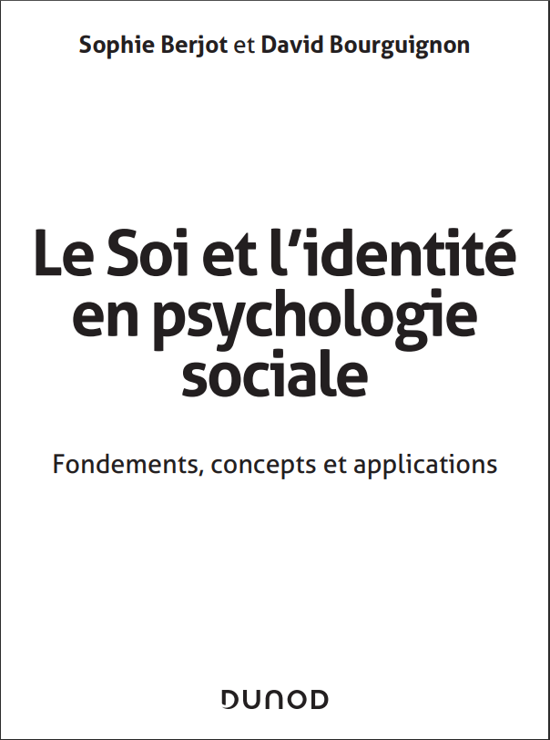 Parution. Le Soi et l'Identité en psychologie sociale. Sophie BERJOT et David BOURGUIGNON